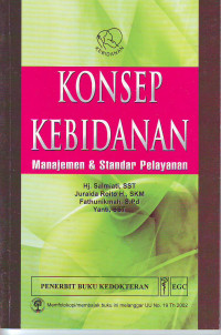Konsep kebidanan: manajemen & standar pelayanan