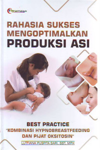 Rahasia sukses mengoptimalkan produksi ASI best practice kombinasi hypnobreastfeeding dan pijat oksitosin