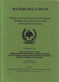 Materi Pelatihan, Manajemen RS Dalam Menunjang Akrediitasi & Statistik RS Dan Klasifikasi Penyakit, Yogyakarta,24-31 Mei 2011