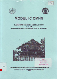Manajemen kasus gangguan jiwa dalam keperawatan kesehatan jiwa komunitas. MODUL IC CMHM