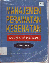 Manajemen Perawatan Kesehatan Strategi,Struktur dan Proses