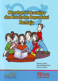 Memahami seksualitas dan kesehatan reproduksi remaja