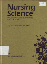 Nursing science major paradigms, theories, and critiques