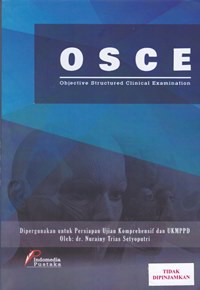 OSCE (objective structured clinical examination) : Dipergunakan untuk persiapan ujian komprehensif dan UKMPPD