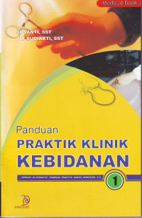 Panduan praktik klinik kebidanan 1 (sebuah alternatif panduan praktik Akbid semester IV)