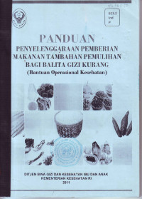 Panduan penyelenggaraan pemberian makanan tambahan pemulihan bagi balita gizi kurang(Bantuan Operasional Kesehatan)