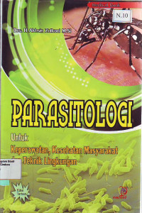 Parasitologi (Untuk keperawata, kesehatan masyarakat dan tehnik lingkungan