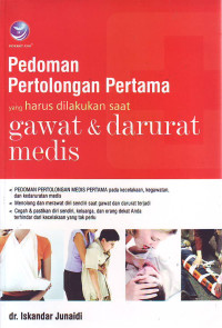 Pedoman pertolongan pertama yang harus dilakukan saat gawat dan darurat medis: pedoman pertolongan medis pertama pada kecelakaan, kegawatan dan kedaruratan medis, menolong dan merawat diri sendiri saat gawat dan darurat, cegah dan pastikan diri sendiri, keluarga dan orang dekat anda terhindar dari kecelakaan yang tak perlu