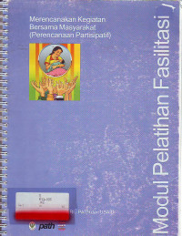 Merencanakan kegiatan bersama masyarakat (perencanaan partisipatif); modul pelatihan fasilitasi