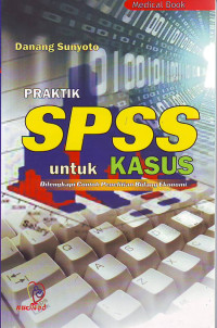 Praktik SPSS untuk kasus dilengkapi contoh penelitian bidang ekonomi