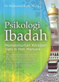 Psikologi Ibadah Memakmurkan Kerajaan Ilahi di Hati Manusia