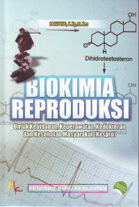 Biokimia reproduksi : untuk kebidanan, keperawatan, kedokteran dan kesehatan masyarakat (kespro)