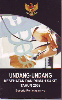 Undang-undang kesehatan dan rumah sakit tahun 2009 beserta penjelasannya