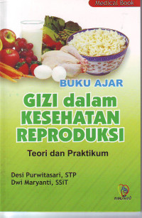Buku ajar gizi dalam kesehatan reproduksi teori dan praktikum
