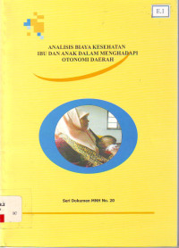Analisis biaya kesehatan ibu dan anak dalam menghadapi otonomi daerah