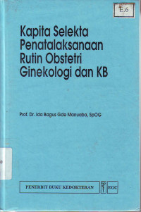 Kapita selekta penatalaksanaan rutin obstetri ginekologi dan KB