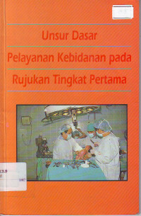 Unsur dasar pelayanan kebidanan pada rujukan tingkat pertama