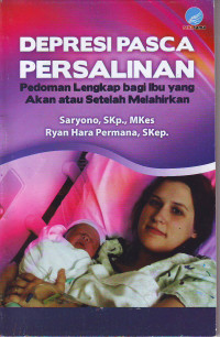Depresi pasca persalinan: pedoman lengkap bagi ibu yang akan atau setelah melahirkan