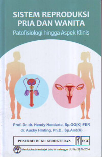 Sistem reproduksi pria dan wanita : patofisiologi hingga aspek klinis