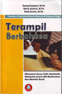 Penuntun perkuliahan bahasa Indonesia di perguruan tinggi: terampil berbahasa (menyusun karya tulis akademil, memandu acara {mc-moderator} dan menulis surat)