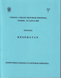 Undang-undang kesehatan Republik Indonesia Nomor : 36 Tahun 2009 tentang Kesehatan