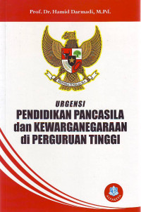 URGENSI pendidikan pancasila dan kewarganegaraan di perguruan tinggi