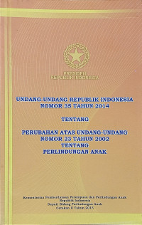 Undang Undang Republik Indonesia Nomor  35 tahun 2014
tentang perubahan atas undang unndang nomor 23 tahun 2002 tentang perlindungan anak