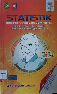 Statistik untuk keokteran dan kesehatan, deskriptif, bivariat dan multivariat dilengkapi aplikasi menggunakan SPSS