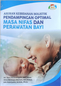 Asuhan kebidanan holistik pendampingan optimal masa nifas dan perawatan bayi