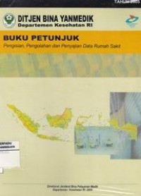 Buku petunjuk pengisian, pengolahan dan penyajian data rumah sakit