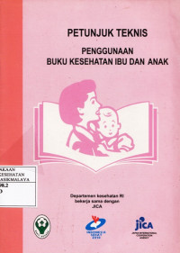 Petunjuk Teknis Penggunaan Buku Kesehatan Ibu dan Anak