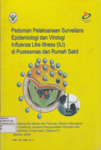 Pedoman Pelaksanaan Surveilans Epidemiologi dan Virologi Influenza Like Illness ( ILI ) di Puskesmas dan Rumah sakit