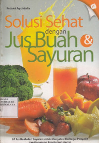Solusi Sehat dengan Jus Buah dan Sayuran