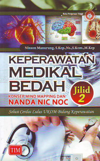 Keperawatan medikal bedah konsep mind mapping dan nanda Nic Noc solusi cerdas lulus Ukom bidang keperawatan jilid 2