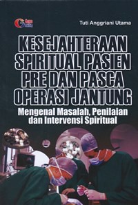 Kesejahteraan spiritual pasien pre dan pasca operasi jantung : mengenal masalah, penilaian dan intervensi spiritual