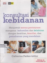 Image of Konsultasi Kebidanan : menjawab semua pertanyaan mengenai kehamilan dan kelahiran dengan ...