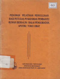 Pedoman Pelatihan Penyuluhan Bagi Petugas Puskesmas Pembantu Rumah Bersalin/Balai Pengobatan,Apotik/Toko Obat.