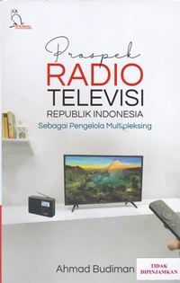 Prospek radio televisi Republik Indonesia sebagai pengelola multipleksing