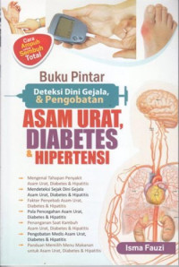 Buku Pintar-Deteksi Dini Gejala dan Pengobatan Asam Urat, Diabetes dan Hipertensi