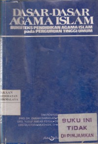 Dasar-dasar Agama Islam : buku teks pendidikan agama islam pada perguruan tinggi umum