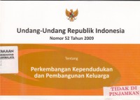 Undang-Undang Republik Indonesia Nomor 52 Tahun 2009 tentang Perkembangan Kependudukan dan Pembangunan Keluarga