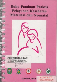 Buku Panduan Praktis Pelayanan Kesehatan Maternal dan Neonatal (2010)