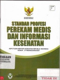 Keputusan Menteri Kesehatan Republik Indonesia Nomor 377/MENKES/SK/III/2007 tentang standar profesi perekam medis dan informasi kesehatan