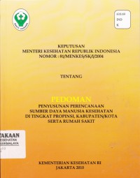 Keputusan menteri kesehatan republik Indonesia Nomor : 81/Menkes/SK/I/2004.tentang pedoman penyusunan perencanaan SDM ditk.Prop.