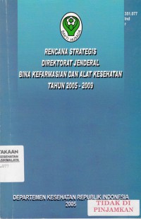 Rencana Strategis Direktorat Jenderal Bina Kefarmasian dan Alat Kesehatan Tahun 2005-2009