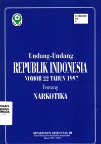 Undang-Undang Republik Indonesia Nomor 22 tahun 1997 tentang narkotika