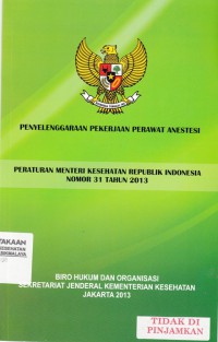 Penyelenggaraan Pekerjaan Perawat Anestesi Peraturan Menteri Kesehatan Republik Indonesia NOMOR 31 Tahun 2013