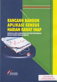 Image of Rancang bangun aplikasi sensus harian rawat inap : sebagai implementasi sistem informasi manajemen rekam medis