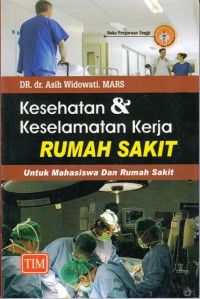 Kesehatan & keselamatan kerja rumah sakit : untuk mahasiswa dan rumah sakit