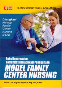 Buku keperawatan komunitas dan aplikasi penggunaan : model family center nursing